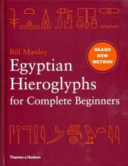 Egyptian Hieroglyphs for Complete Beginners: The Revolutionary New Approach to Reading the Monuments цена и информация | Исторические книги | 220.lv