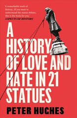 History of Love and Hate in 21 Statues цена и информация | Исторические книги | 220.lv