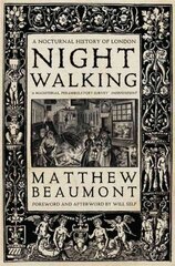 Nightwalking: A Nocturnal History of London цена и информация | Исторические книги | 220.lv