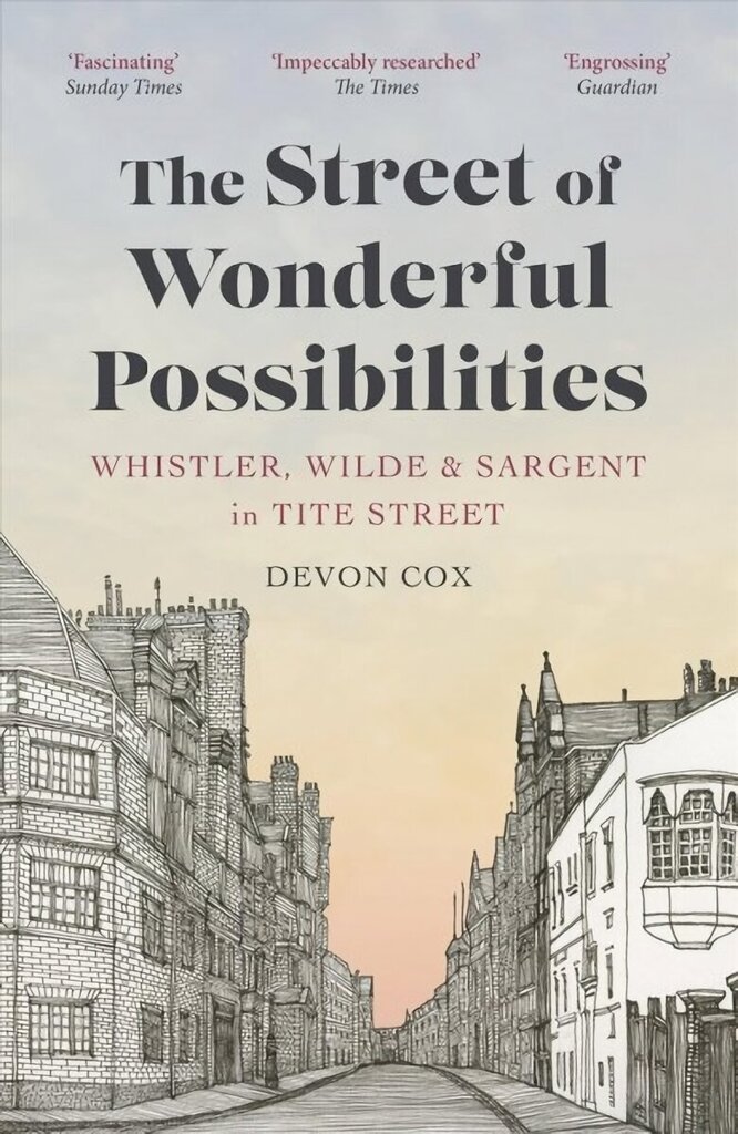 Street of Wonderful Possibilities: Whistler, Wilde and Sargent in Tite Street cena un informācija | Vēstures grāmatas | 220.lv