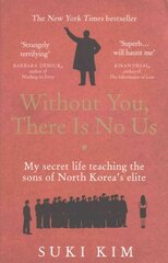 Without You, There Is No Us: My secret life teaching the sons of North Korea's elite cena un informācija | Vēstures grāmatas | 220.lv