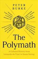 Polymath: A Cultural History from Leonardo da Vinci to Susan Sontag цена и информация | Исторические книги | 220.lv