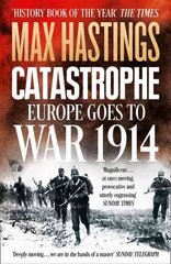Catastrophe: Europe Goes to War 1914 цена и информация | Исторические книги | 220.lv