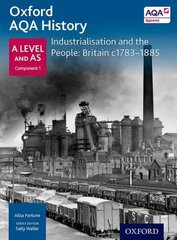 Oxford A Level History for AQA: Industrialisation and the People: Britain c1783-1885 cena un informācija | Vēstures grāmatas | 220.lv