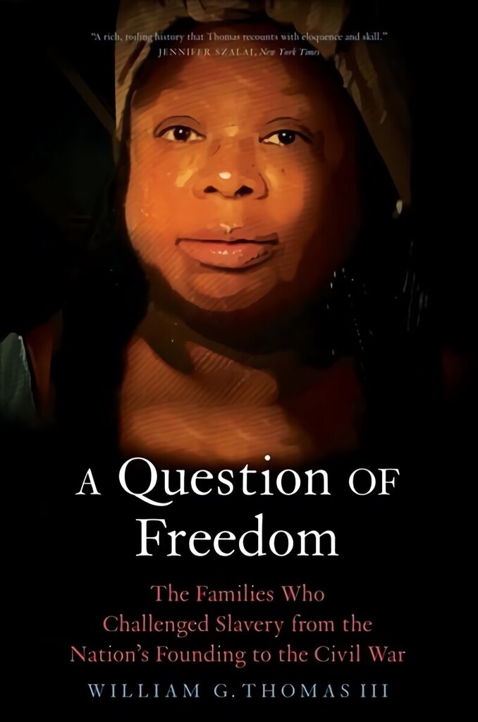 Question of Freedom: The Families Who Challenged Slavery from the Nation's Founding to the Civil War cena un informācija | Vēstures grāmatas | 220.lv