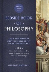 Bedside Book of Philosophy: From the Birth of Western Philosophy to The Good Place: 125 Historic Events   and Big Ideas to Push the Limits of Your Knowledge цена и информация | Исторические книги | 220.lv