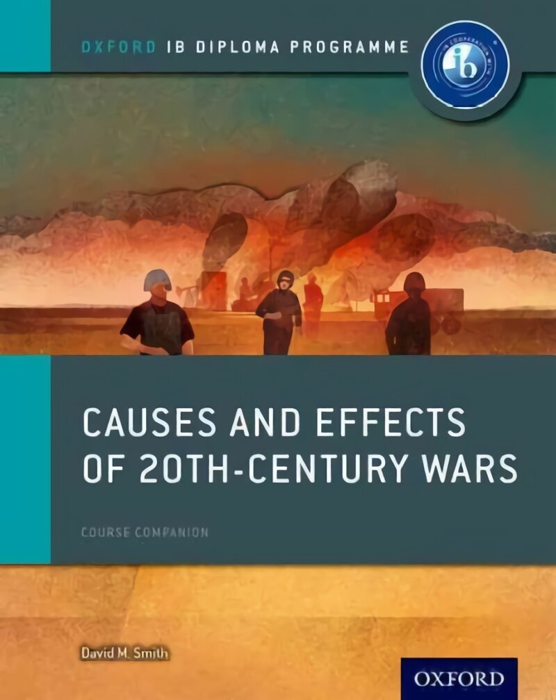 Oxford IB Diploma Programme: Causes and Effects of 20th Century Wars Course Companion цена и информация | Vēstures grāmatas | 220.lv