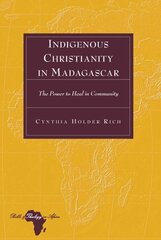 Indigenous Christianity in Madagascar: The Power to Heal in Community New edition cena un informācija | Vēstures grāmatas | 220.lv