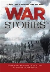 War Stories: 37 Epic Tales of Courage, Duty, and Valor цена и информация | Исторические книги | 220.lv