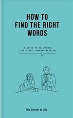 How to Find the Right Words: a guide to delivering life's most awkward messages cena un informācija | Vēstures grāmatas | 220.lv