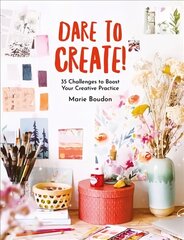 Dare to Create: 35 Challenges to Boost Your Creative Practice cena un informācija | Mākslas grāmatas | 220.lv