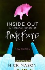 Inside Out: A Personal History of Pink Floyd - New Edition Updated Edition цена и информация | Книги об искусстве | 220.lv