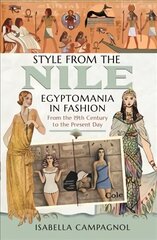 Style from the Nile: Egyptomania in Fashion From the 19th Century to the Present Day cena un informācija | Mākslas grāmatas | 220.lv