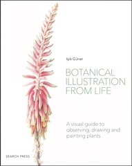 Botanical Illustration from Life: A Visual Guide to Observing, Drawing and Painting Plants цена и информация | Книги об искусстве | 220.lv