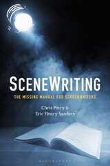 SceneWriting: The Missing Manual for Screenwriters cena un informācija | Mākslas grāmatas | 220.lv