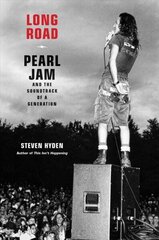 Long Road: Pearl Jam and the Soundtrack of a Generation cena un informācija | Mākslas grāmatas | 220.lv
