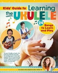 Kids Guide to Learning the Ukulele: 25 Songs to Learn and Play for Kids цена и информация | Книги об искусстве | 220.lv