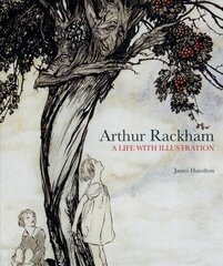 Arthur Rackham: A Life with Illustration: A Life with Illustration cena un informācija | Mākslas grāmatas | 220.lv