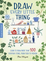 Draw Every Little Thing: Learn to draw more than 100 everyday items, from food to fashion, Volume 1 цена и информация | Книги об искусстве | 220.lv