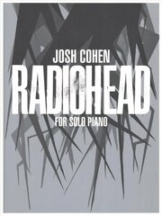 Josh Cohen: Radiohead for Solo Piano: for Solo Piano цена и информация | Книги об искусстве | 220.lv