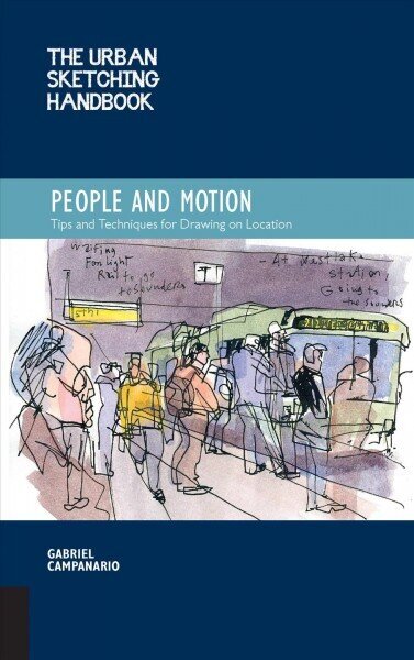 Urban Sketching Handbook People and Motion: Tips and Techniques for Drawing on Location, Volume 2 цена и информация | Mākslas grāmatas | 220.lv