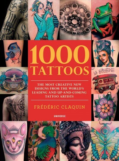 1000 Tattoos: The Most Creative New Designs from the World's Leading and Up-And-Coming Tattoo Artists цена и информация | Mākslas grāmatas | 220.lv