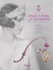 Once Upon a Diamond: A Family Tradition of Royal Jewels cena un informācija | Mākslas grāmatas | 220.lv