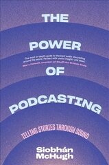 Power of Podcasting: Telling Stories Through Sound цена и информация | Книги об искусстве | 220.lv