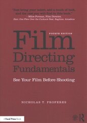 Film Directing Fundamentals: See Your Film Before Shooting 4th edition цена и информация | Книги об искусстве | 220.lv