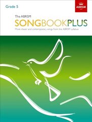 ABRSM Songbook Plus, Grade 5: More classic and contemporary songs from the ABRSM syllabus цена и информация | Книги об искусстве | 220.lv