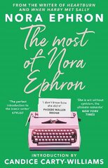 Most of Nora Ephron: The ultimate anthology of essays, articles and extracts from her greatest work, with a foreword by Candice Carty-Williams цена и информация | Книги об искусстве | 220.lv