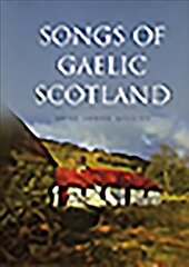 Songs of Gaelic Scotland Reprint цена и информация | Книги об искусстве | 220.lv