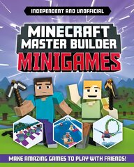 Minecraft Master Builder - Minigames (Independent & Unofficial): Amazing games to make in Minecraft cena un informācija | Grāmatas pusaudžiem un jauniešiem | 220.lv