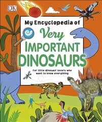 My Encyclopedia of Very Important Dinosaurs: For Little Dinosaur Lovers Who Want to Know Everything cena un informācija | Grāmatas pusaudžiem un jauniešiem | 220.lv