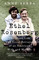 Ethel Rosenberg: The Short Life and Great Betrayal of an American Wife and Mother cena un informācija | Vēstures grāmatas | 220.lv