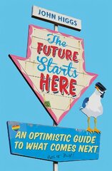 Future Starts Here: An Optimistic Guide to What Comes Next цена и информация | Исторические книги | 220.lv