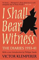 I Shall Bear Witness: The Diaries Of Victor Klemperer 1933-41 цена и информация | Исторические книги | 220.lv