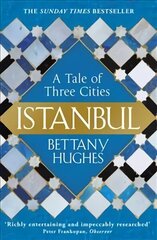 Istanbul: A Tale of Three Cities cena un informācija | Vēstures grāmatas | 220.lv