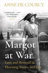 Margot at War: Love and Betrayal in Downing Street, 1912-1916 цена и информация | Исторические книги | 220.lv