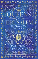 Queens of Jerusalem: The Women Who Dared to Rule cena un informācija | Vēstures grāmatas | 220.lv