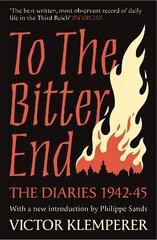 To The Bitter End: The Diaries of Victor Klemperer 1942-45 cena un informācija | Vēstures grāmatas | 220.lv