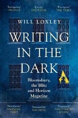 Writing in the Dark: Bloomsbury, the Blitz and Horizon Magazine cena un informācija | Vēstures grāmatas | 220.lv