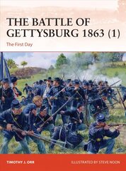 Battle of Gettysburg 1863 (1): The First Day цена и информация | Исторические книги | 220.lv