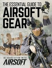 Essential Guide to Airsoft Gear cena un informācija | Vēstures grāmatas | 220.lv