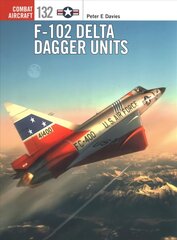 F-102 Delta Dagger Units cena un informācija | Vēstures grāmatas | 220.lv