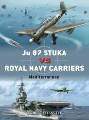 Ju 87 Stuka vs Royal Navy Carriers: Mediterranean cena un informācija | Vēstures grāmatas | 220.lv