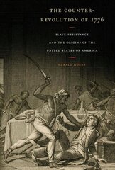 Counter-Revolution of 1776: Slave Resistance and the Origins of the United States of America cena un informācija | Vēstures grāmatas | 220.lv