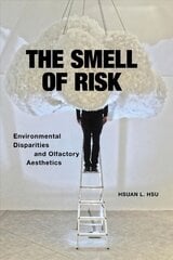 Smell of Risk: Environmental Disparities and Olfactory Aesthetics cena un informācija | Vēstures grāmatas | 220.lv