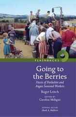 Going to the Berries: Voices of Perthshire and Angus Seasonal Workers cena un informācija | Vēstures grāmatas | 220.lv