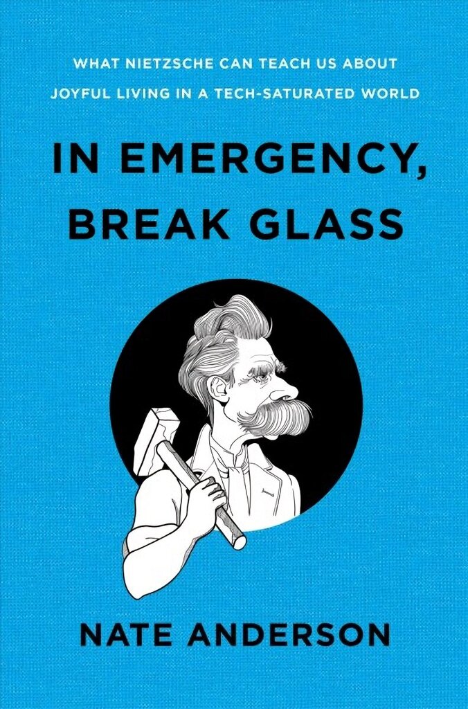 In Emergency, Break Glass: What Nietzsche Can Teach Us About Joyful Living in a Tech-Saturated World цена и информация | Vēstures grāmatas | 220.lv